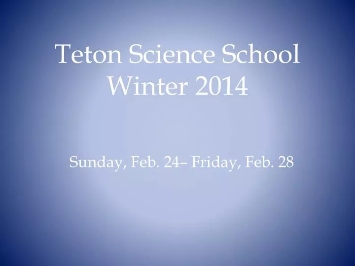 teton science school winter 2014