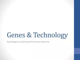Genes &amp; Technology