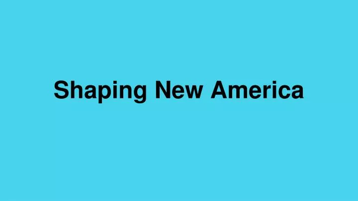 shaping new america