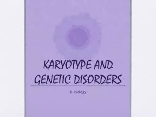 KARYOTYPE AND GENETIC DISORDERS