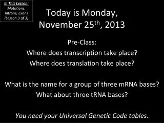 Today is Monday, November 25 th , 2013