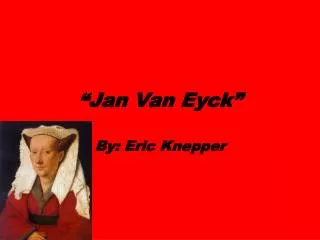 “ Jan Van Eyck”