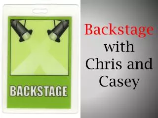 Backstage with Chris and Casey