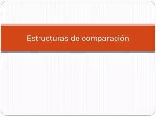 estructuras de comparaci n