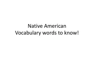 Native American Vocabulary words to know!