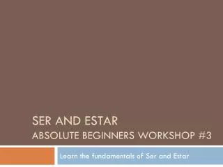 Ser and estar absolute beginners workshop #3