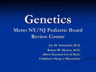 Genetics Metro NY/NJ Pediatric Board Review Course