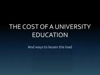 THE COST OF A UNIVERSITY EDUCATION