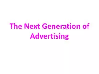 The Next Generation of Advertising