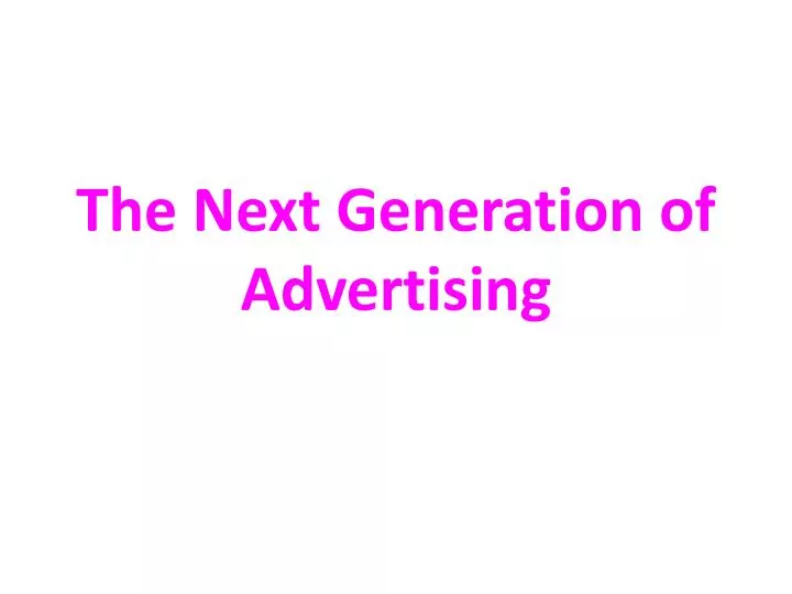 the next generation of advertising