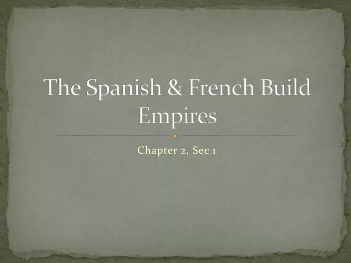 the spanish french build empires