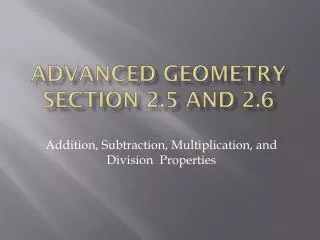 Advanced Geometry Section 2.5 and 2.6