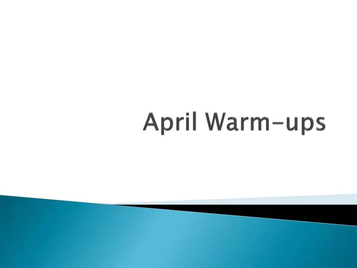 april warm ups