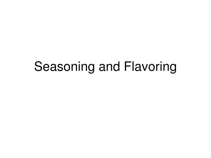 seasoning and flavoring