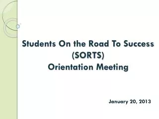 Students On the Road To Success ( SORTS) Orientation Meeting