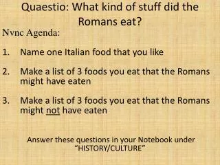 Quaestio : What kind of stuff did the Romans eat?