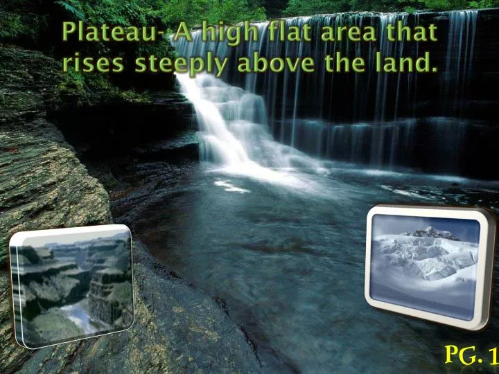 plateau a high flat area that rises steeply above the land