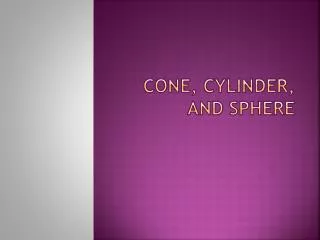 Cone, Cylinder, and Sphere