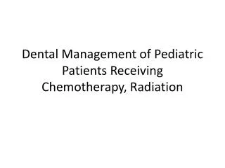 Dental Management of Pediatric Patients Receiving Chemotherapy, Radiation
