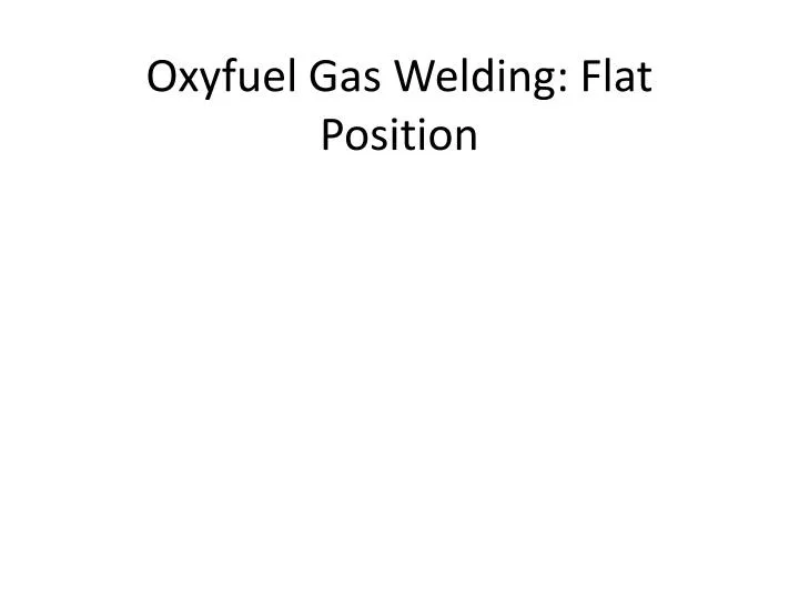 oxyfuel gas welding flat position