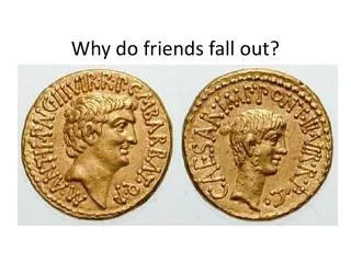 Why do friends fall out?
