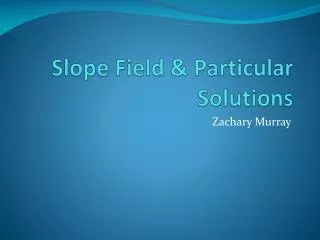 Slope Field &amp; Particular Solutions