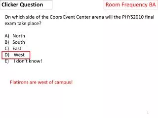 On which side of the Coors Event Center arena will the PHYS2010 final exam take place? North South