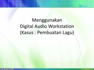 Menggunakan Digital Audio Workstation ( Kasus : Pembuatan Lagu )