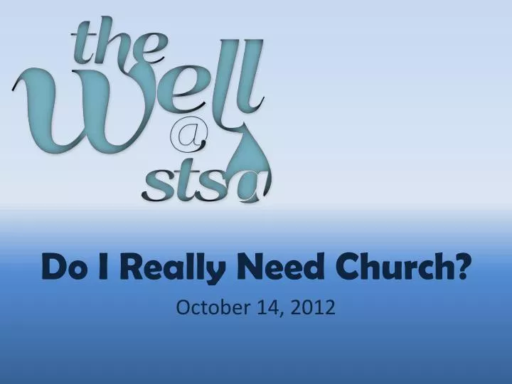do i really need church october 14 2012