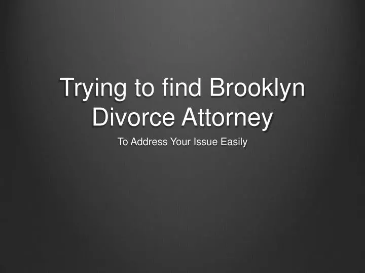 trying to find brooklyn divorce attorney