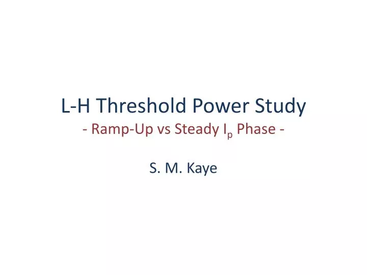 l h threshold power study ramp up vs steady i p phase