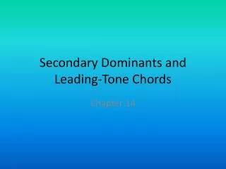 Secondary Dominants and Leading-Tone Chords