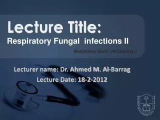 Lecturer name: Dr. Ahmed M. Al-Barrag Lecture Date: 18-2-2012