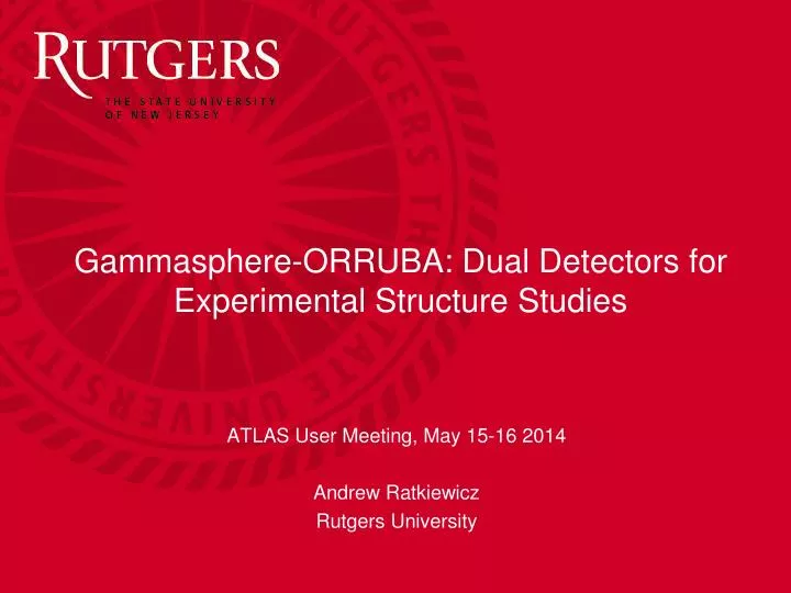 gammasphere orruba dual detectors for experimental structure studies