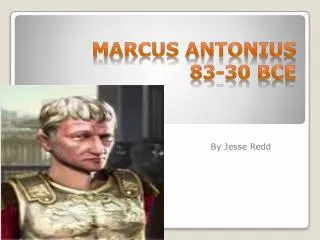 Marcus Antonius 83-30 BCE