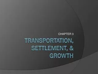 Transportation, settlement, &amp; growth