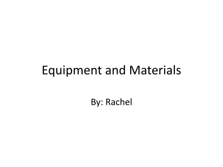 equipment and materials