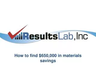 How to find $650,000 in materials savings