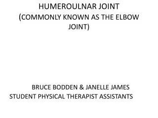 HUMEROULNAR JOINT ( COMMONLY KNOWN AS THE ELBOW JOINT)