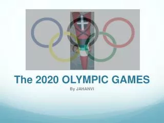 The 2020 OLYMPIC GAMES