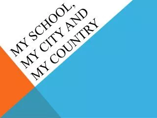 My school , my city and my country