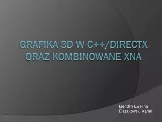 Grafika 3D w C++/ DirectX Oraz kombinowane XNA