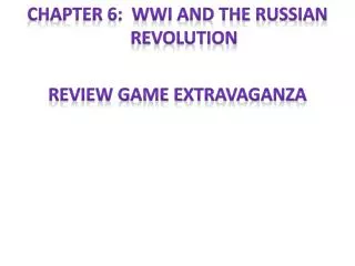 Chapter 6: WWI and the Russian Revolution Review game extravaganza