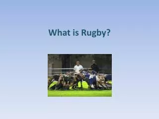 What is Rugby?