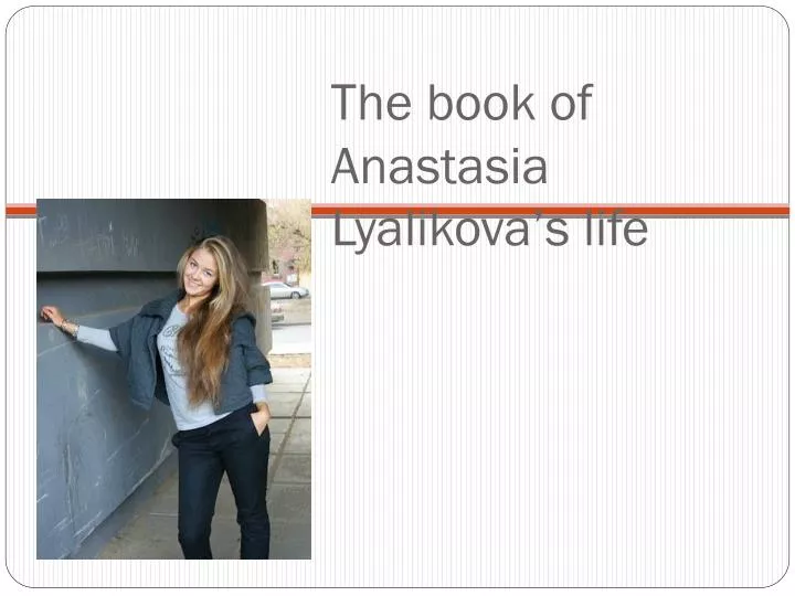 the book of anastasia lyalikova s life