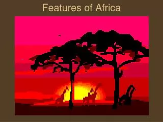 Features of Africa