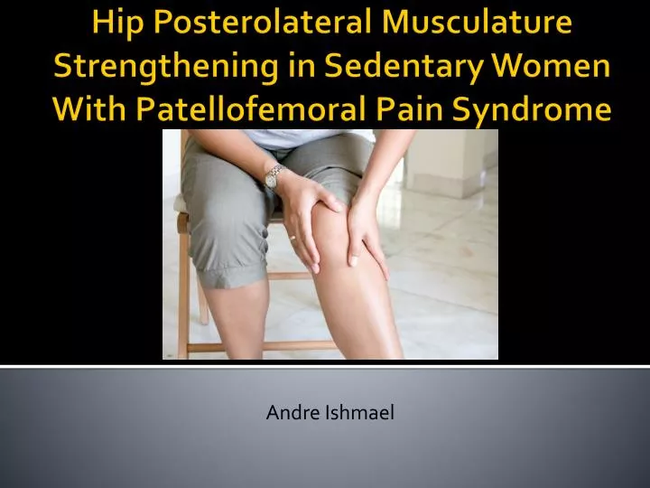 hip posterolateral musculature strengthening in sedentary women with patellofemoral pain syndrome