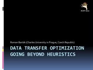 Data Transfer Optimization Going Beyond Heuristics