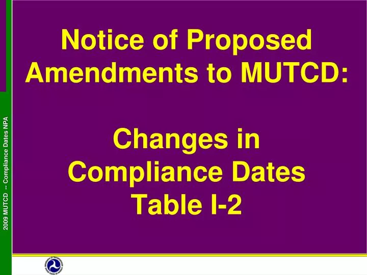 notice of proposed amendments to mutcd changes in compliance dates table i 2