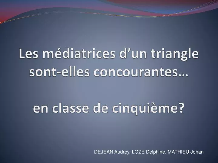 les m diatrices d un triangle sont elles concourantes en classe de cinqui me